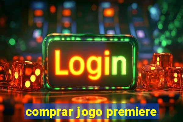 comprar jogo premiere