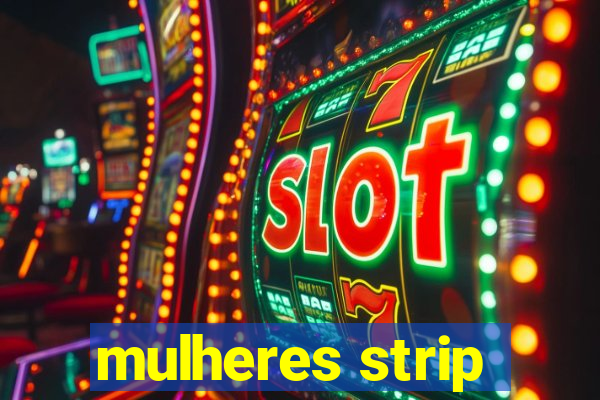 mulheres strip