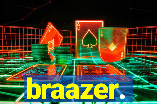 braazer.