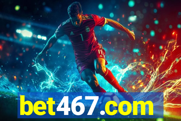 bet467.com