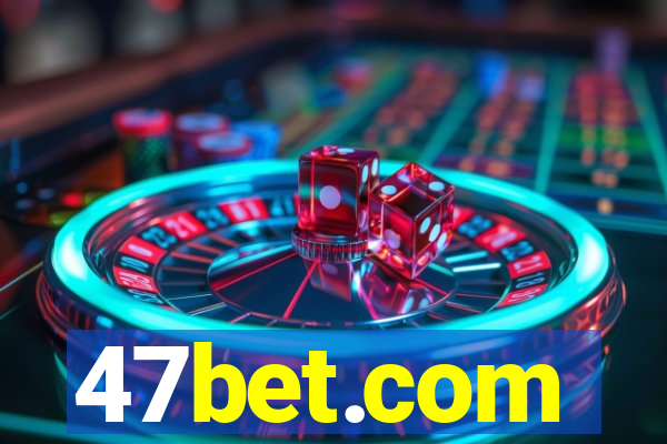 47bet.com