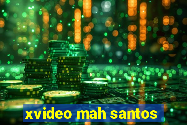 xvideo mah santos