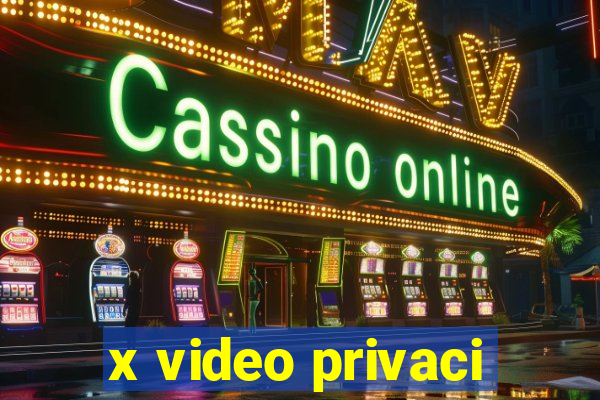 x video privaci