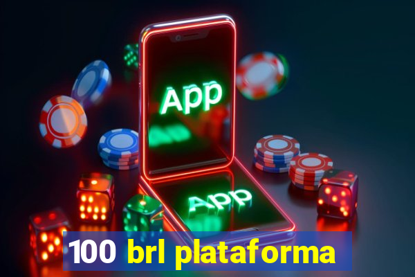 100 brl plataforma