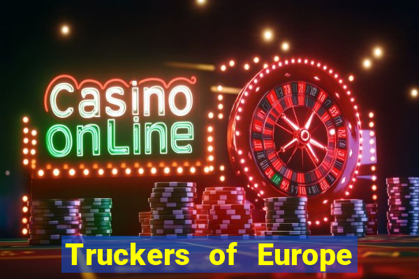 Truckers of Europe 3 dinheiro infinito