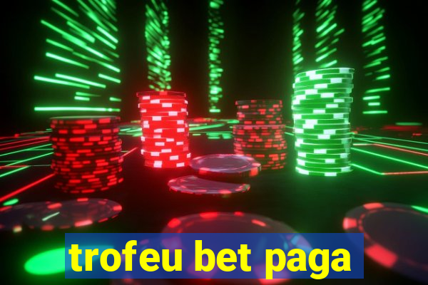 trofeu bet paga