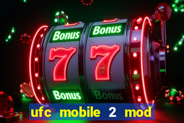 ufc mobile 2 mod apk unlimited money and gems