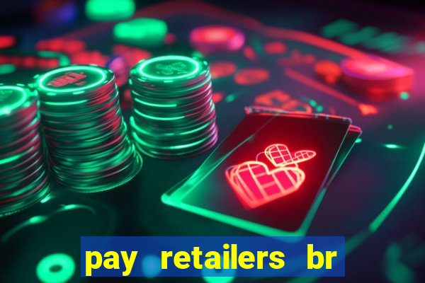 pay retailers br servicos de pagamentos ltda