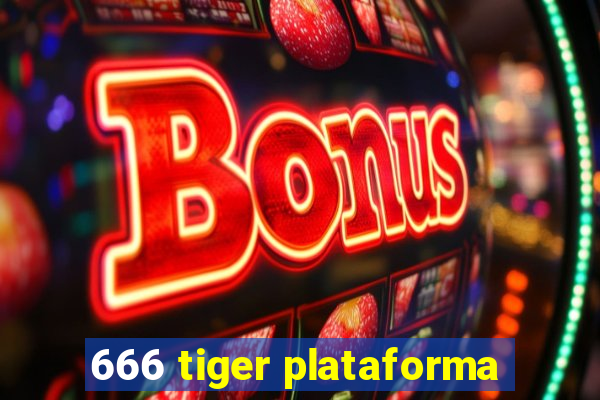 666 tiger plataforma