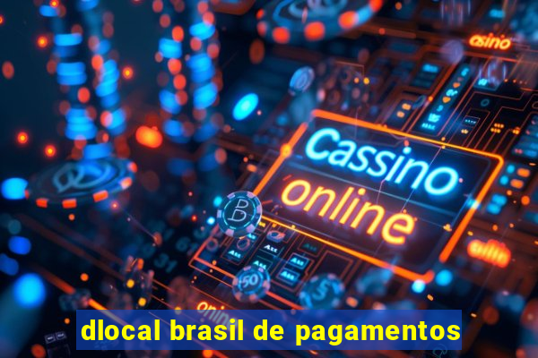 dlocal brasil de pagamentos