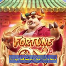 hospital nosso lar fortaleza