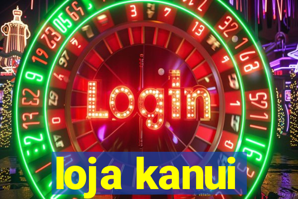 loja kanui