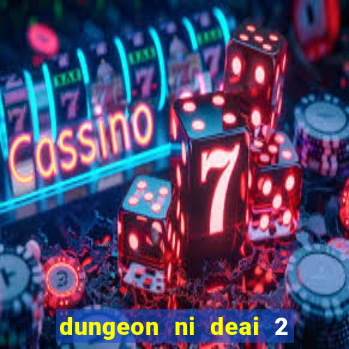 dungeon ni deai 2 temporada dublado meus animes dublado