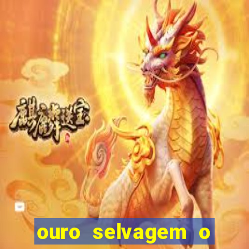 ouro selvagem o que aconteceu na vida