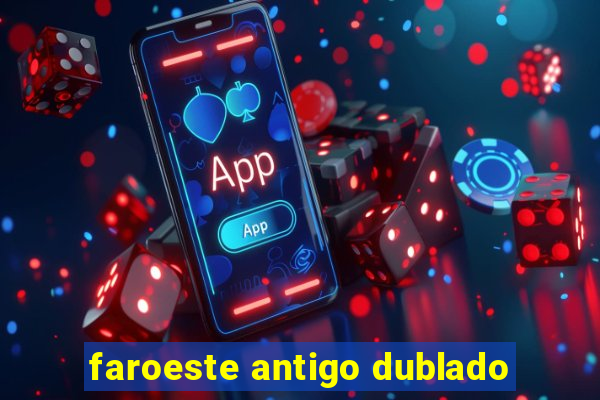 faroeste antigo dublado