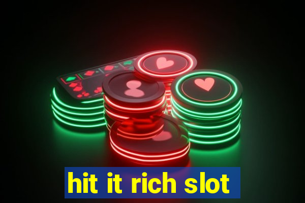 hit it rich slot