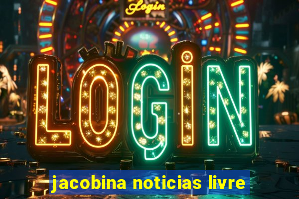 jacobina noticias livre