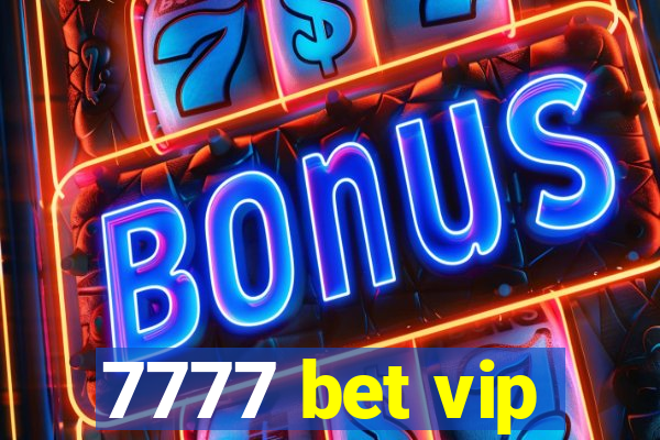 7777 bet vip