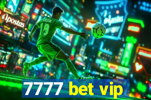 7777 bet vip