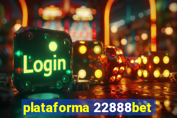 plataforma 22888bet