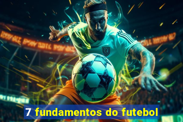 7 fundamentos do futebol