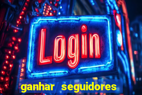 ganhar seguidores instagram gratis