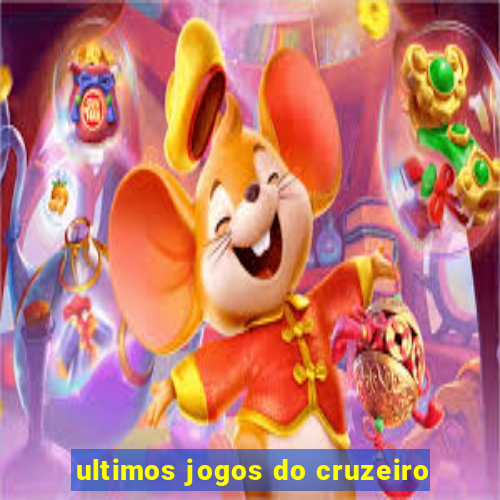 ultimos jogos do cruzeiro