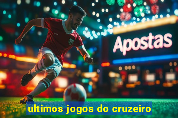 ultimos jogos do cruzeiro