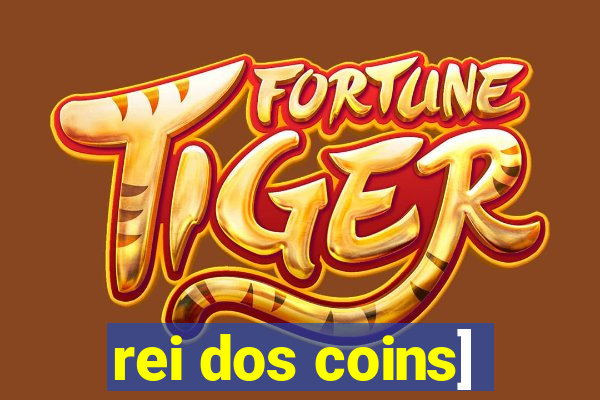 rei dos coins]