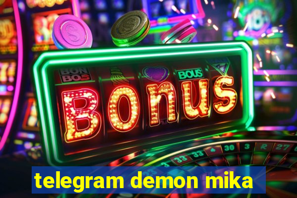 telegram demon mika