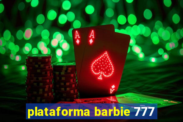 plataforma barbie 777