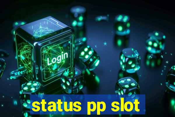 status pp slot