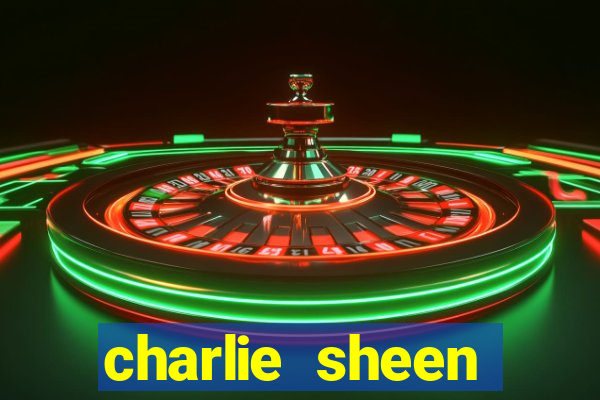 charlie sheen fortuna 2024