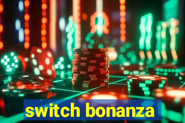 switch bonanza