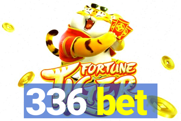 336 bet