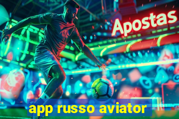 app russo aviator