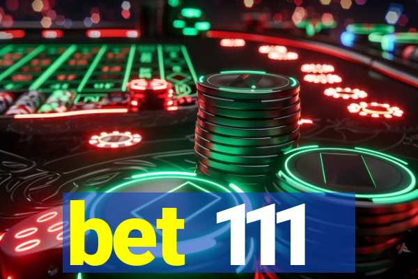 bet 111