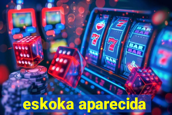 eskoka aparecida