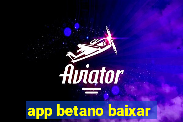 app betano baixar