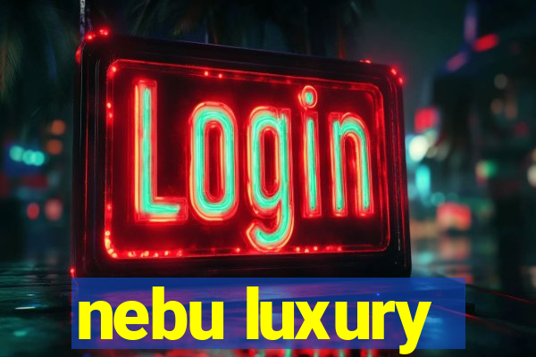 nebu luxury