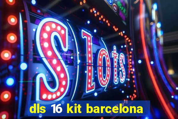 dls 16 kit barcelona