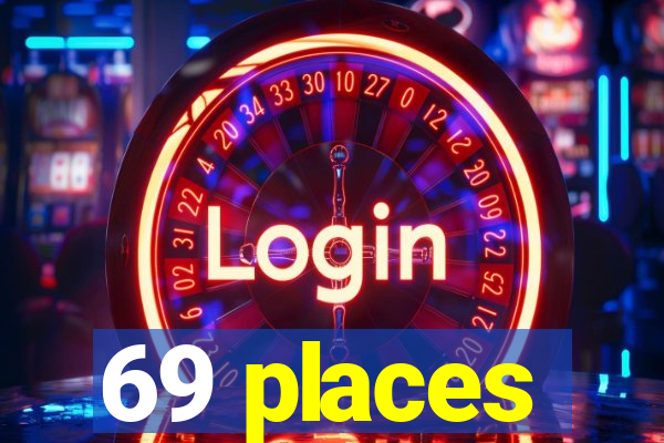 69 places