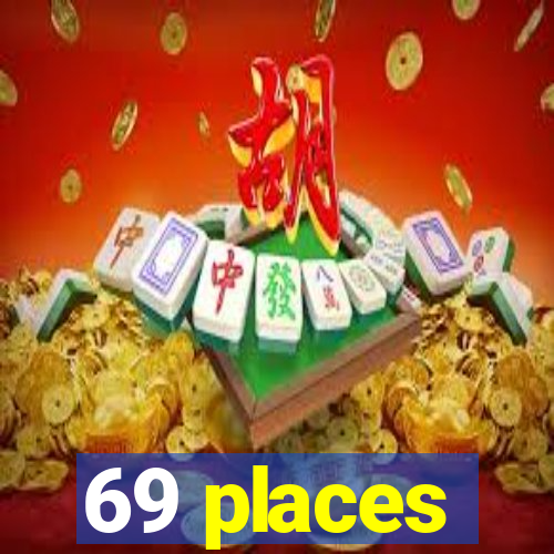 69 places