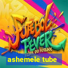 ashemele tube