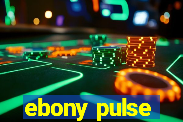 ebony pulse