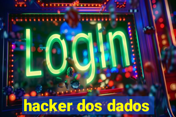 hacker dos dados