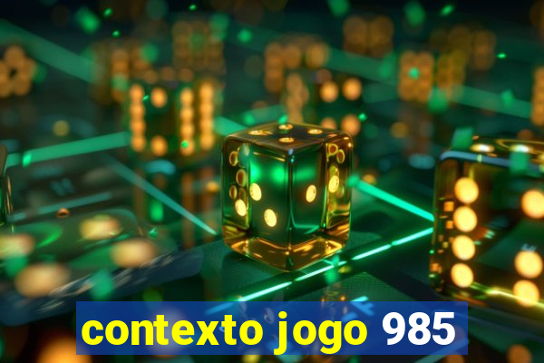 contexto jogo 985