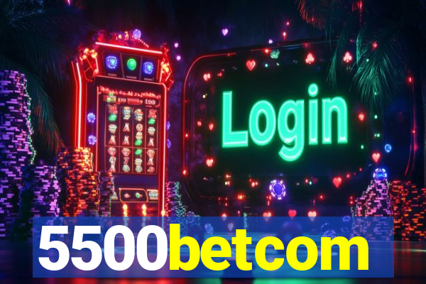 5500betcom