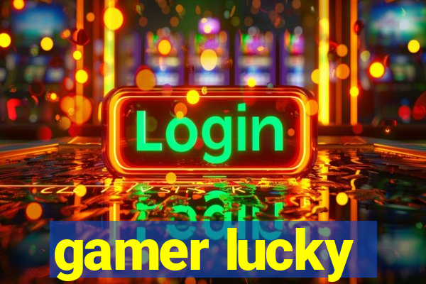 gamer lucky