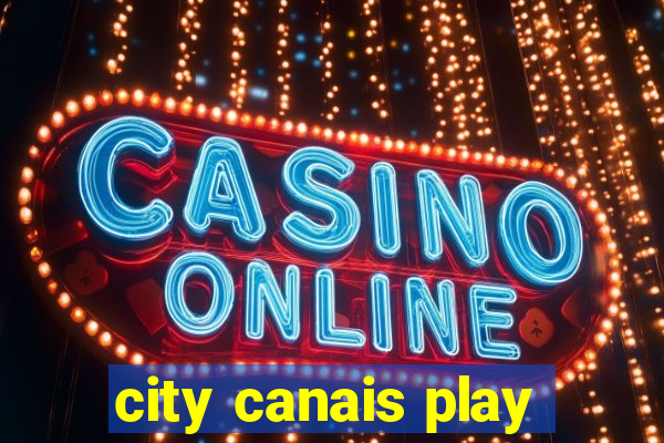 city canais play